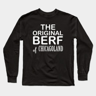 The Original Berf & Chicagoland Long Sleeve T-Shirt